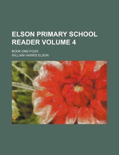 Beispielbild fr Elson primary school reader; Book one-four Volume 4 zum Verkauf von AwesomeBooks