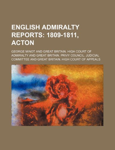 English Admiralty Reports (Volume 5); 1809-1811, Acton (9781150550881) by Minot, George