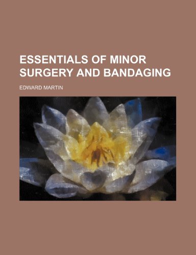 Essentials of Minor Surgery and Bandaging (9781150550980) by Martin, Edward