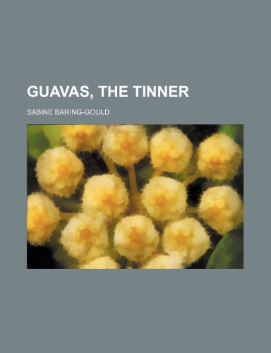 Guavas, the tinner (9781150555497) by Baring-Gould, Sabine