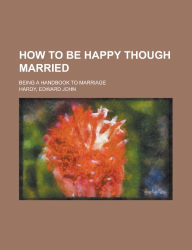 9781150559624: How to Be Happy Though Married; Being a Handbook to Marriage