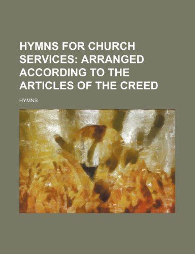 9781150560217: Hymns for Church services; arranged according to the articles of the Creed