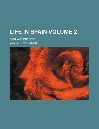 Life in Spain; past and present Volume 2 (9781150567100) by Thornbury, Walter