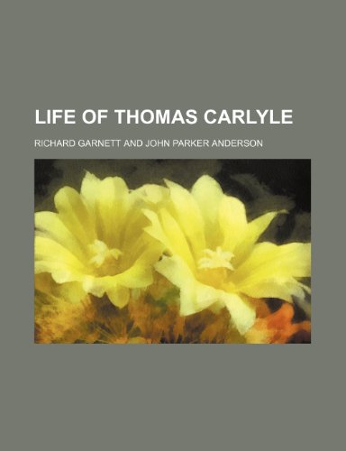 Life of Thomas Carlyle (9781150568060) by Garnett, Richard