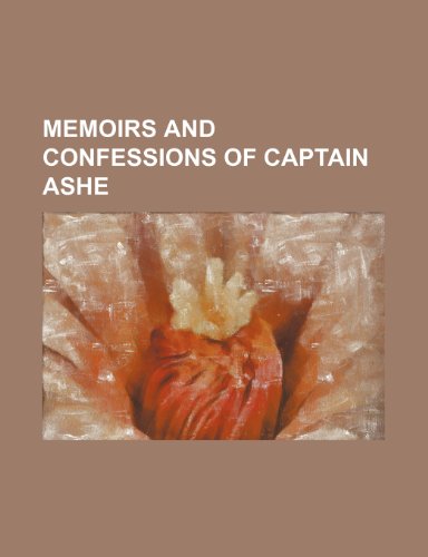 Memoirs and Confessions of Captain Ashe (9781150572296) by Ashe, Thomas