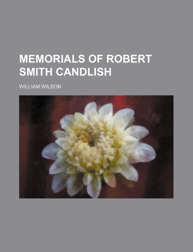 Memorials of Robert Smith Candlish (9781150573606) by Wilson, William