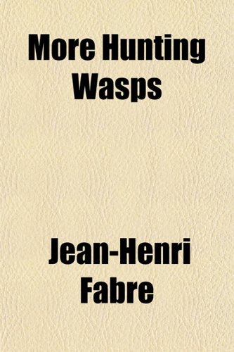 More Hunting Wasps (9781150575846) by Fabre, Jean-Henri