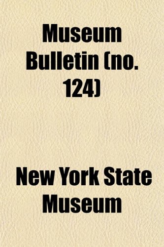 Museum Bulletin (Volume 124) (9781150576270) by Museum, New York State