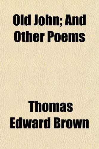 Old John; And Other Poems (9781150578823) by Brown, Thomas Edward
