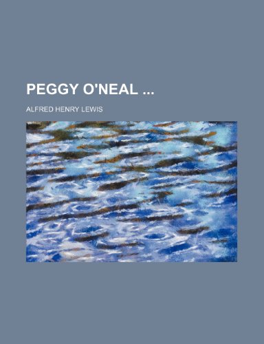 Peggy O'Neal (9781150581120) by Lewis, Alfred Henry