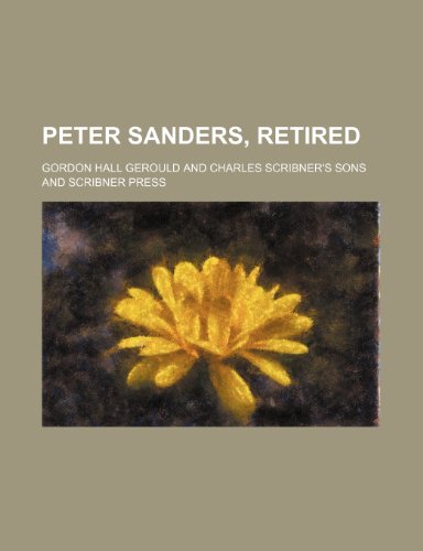 Peter Sanders, retired (9781150582202) by Gerould, Gordon Hall