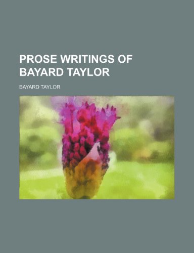 Prose Writings of Bayard Taylor (Volume 6) (9781150586606) by Taylor, Bayard