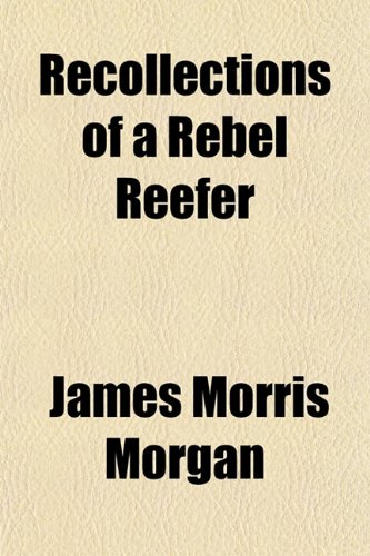 Recollections of a Rebel Reefer (9781150587689) by Morgan, James Morris