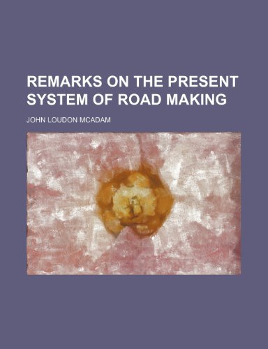 9781150588761: Remarks on the Present System of Road Making