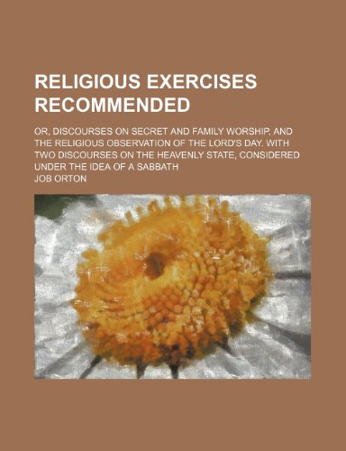 9781150589058: Religious exercises recommended; or, Discourses on secret and family worship, and the religious observation of the Lord's day. With two discourses on ... state, considered under the idea of a sabbath