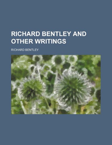 Richard Bentley and Other Writings (9781150592119) by Bentley, Richard