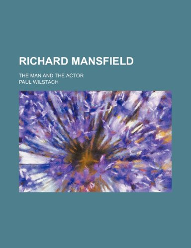 Richard Mansfield; The Man and the Actor (9781150592195) by Wilstach, Paul