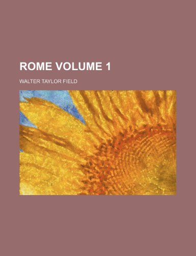 Rome Volume 1 (9781150592980) by Field, Walter Taylor