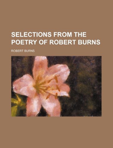 Selections from the poetry of Robert Burns (9781150593819) by Burns, Robert