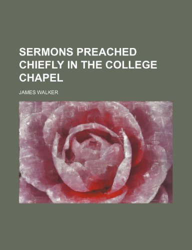 Sermons Preached Chiefly in the College Chapel (Volume 1-2) (9781150594571) by Walker, James