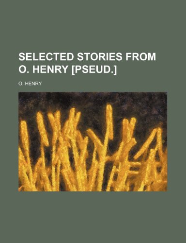 Selected stories from O. Henry [pseud.] (9781150595783) by Henry, O.