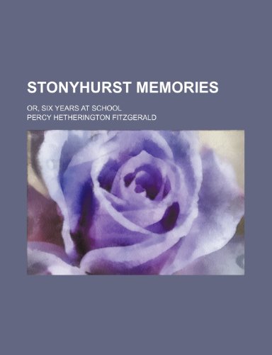 Stonyhurst Memories; Or, Six Years at School (9781150597626) by Fitzgerald, Percy Hetherington