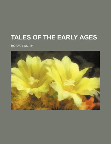 Tales of the Early Ages (Volume 1) (9781150597985) by Smith, Horace