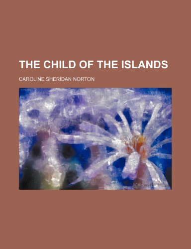 The Child of the Islands (9781150603419) by Norton, Caroline Sheridan
