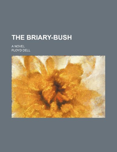 The Briary-Bush; A Novel (9781150604065) by Dell, Floyd