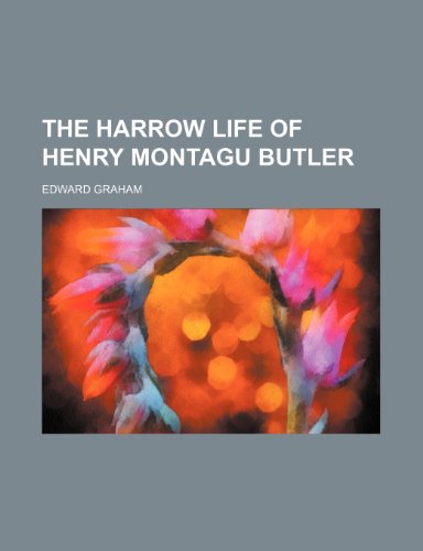 The Harrow Life of Henry Montagu Butler (9781150604904) by Graham, Edward