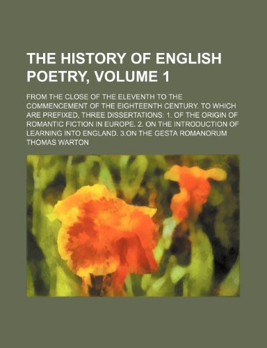 The history of English poetry,; from the close of the eleventh to the commencement of the eighteenth century. To which are prefixed, three ... in Europe. 2. On the introduction of Volume 1 (9781150606731) by Warton, Thomas