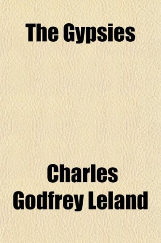 The Gypsies (9781150608124) by Leland, Charles Godfrey
