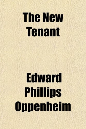 The New Tenant (9781150611520) by Oppenheim, Edward Phillips