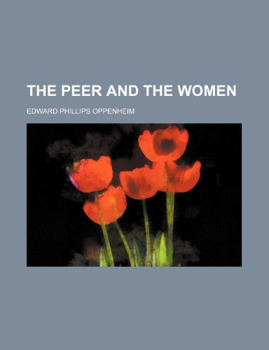 The Peer and the Women (9781150612688) by Oppenheim, Edward Phillips