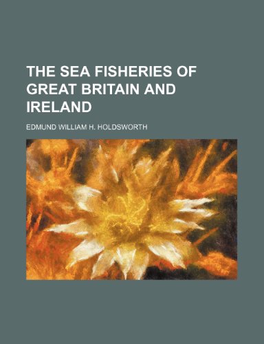9781150616686: The Sea Fisheries of Great Britain and Ireland