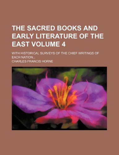 The Sacred books and early literature of the East Volume 4; with historical surveys of the chief writings of each nation (9781150616884) by Horne, Charles Francis