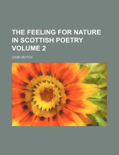 The feeling for nature in Scottish poetry Volume 2 (9781150623042) by Veitch, John