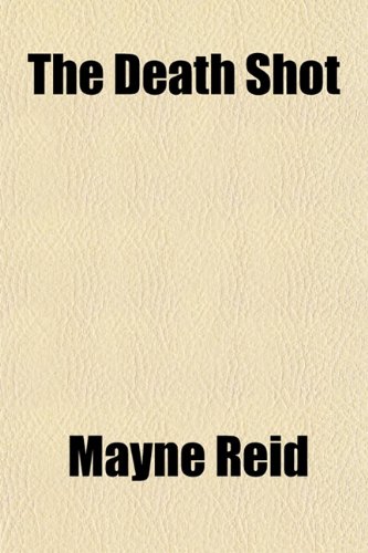 The Death Shot (9781150623516) by Reid, Mayne