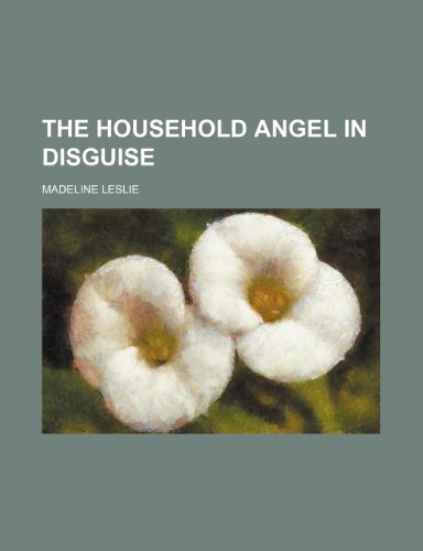9781150624773: The Household Angel in Disguise