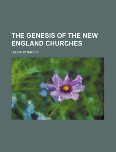 The Genesis of the New England Churches (9781150624827) by Bacon, Leonard