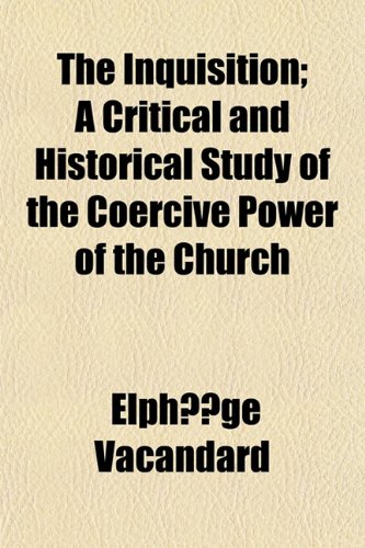 9781150625626: The Inquisition; A Critical and Historical Study of the Coercive Power of the Church