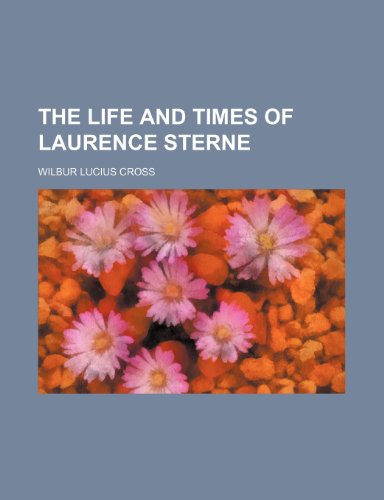 The Life and Times of Laurence Sterne (9781150627354) by Cross, Wilbur Lucius