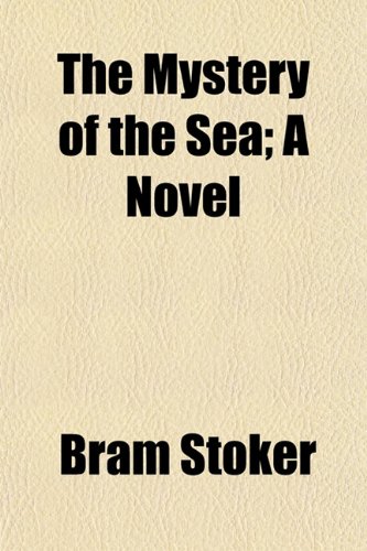 The Mystery of the Sea; A Novel (9781150627651) by Stoker, Bram