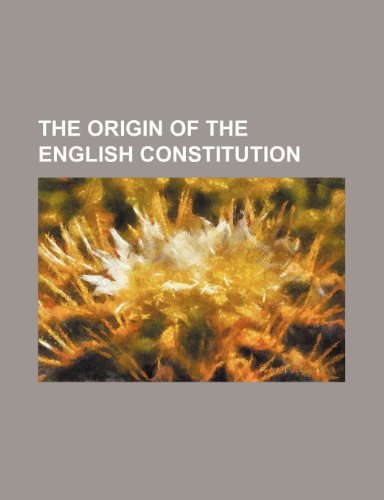 The Origin of the English Constitution (9781150627668) by Adams, George Burton