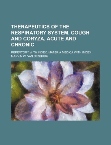 9781150636844: Therapeutics of the Respiratory System, Cough and Coryza, Acute and Chronic; Repertory with Index, Materia Medica with Index