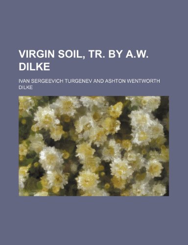 Virgin soil, tr. by A.W. Dilke (9781150637278) by Turgenev, Ivan Sergeevich