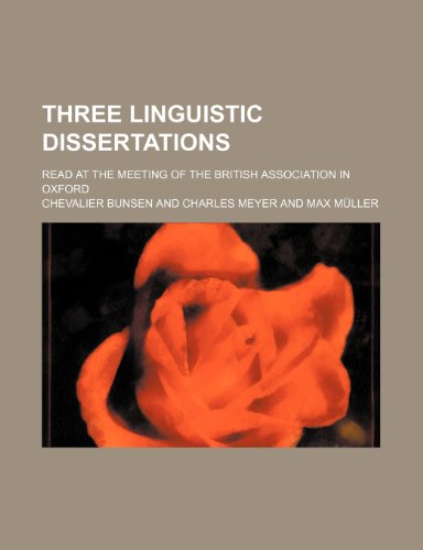 Three linguistic dissertations; read at the meeting of the British Association in Oxford (9781150637544) by Bunsen, Chevalier