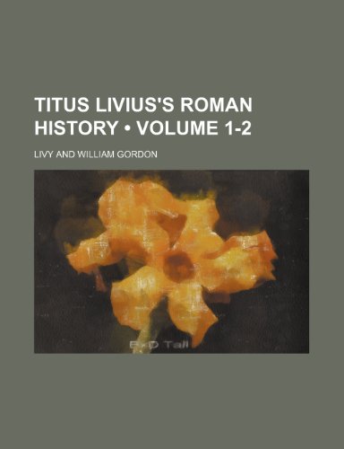 Titus Livius's Roman History (Volume 1-2) (9781150638060) by Livy