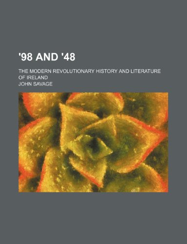 '98 and '48; The Modern Revolutionary History and Literature of Ireland (9781150638428) by Savage, John
