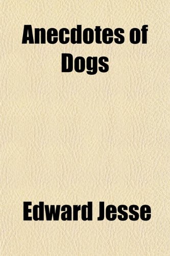 Anecdotes of Dogs (9781150641114) by Jesse, Edward
